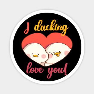 Duckling I ducking love you Magnet